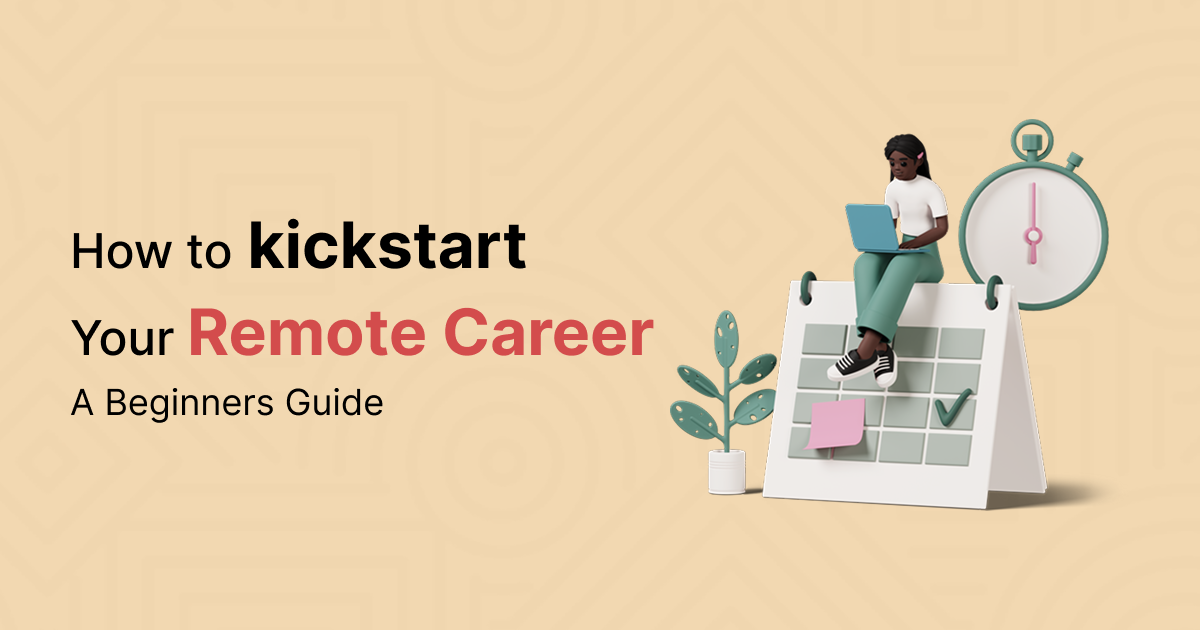 How to Kickstart Your Remote Career: A Beginner’s Guide